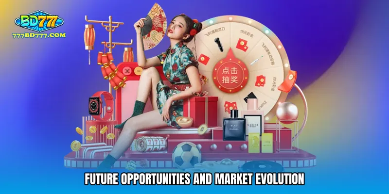 Future Opportunities and Market Evolution
