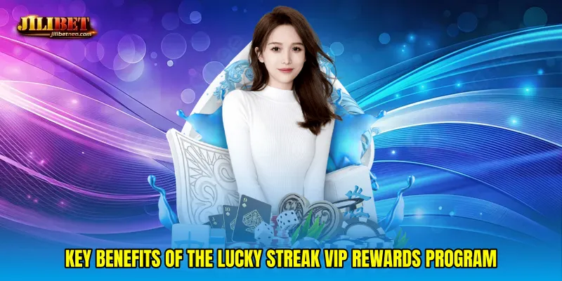 Key benefits of the Lucky streak VIP rewards program